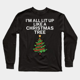 Im all lit up like a christmas tree Long Sleeve T-Shirt